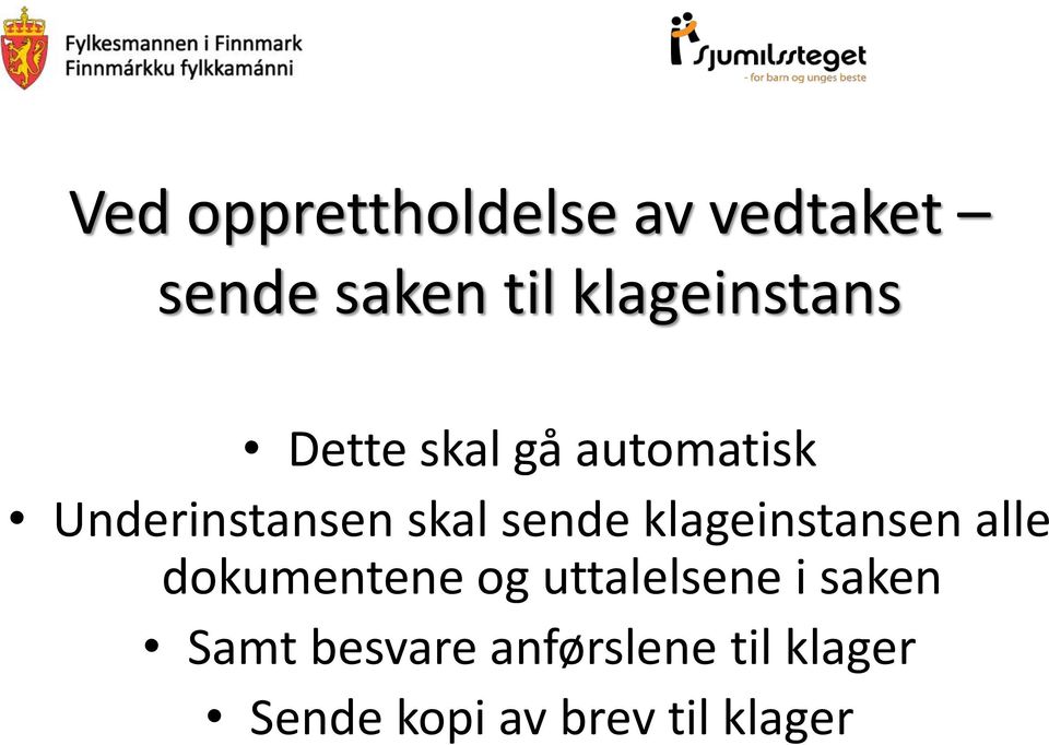 sende klageinstansen alle dokumentene og uttalelsene i