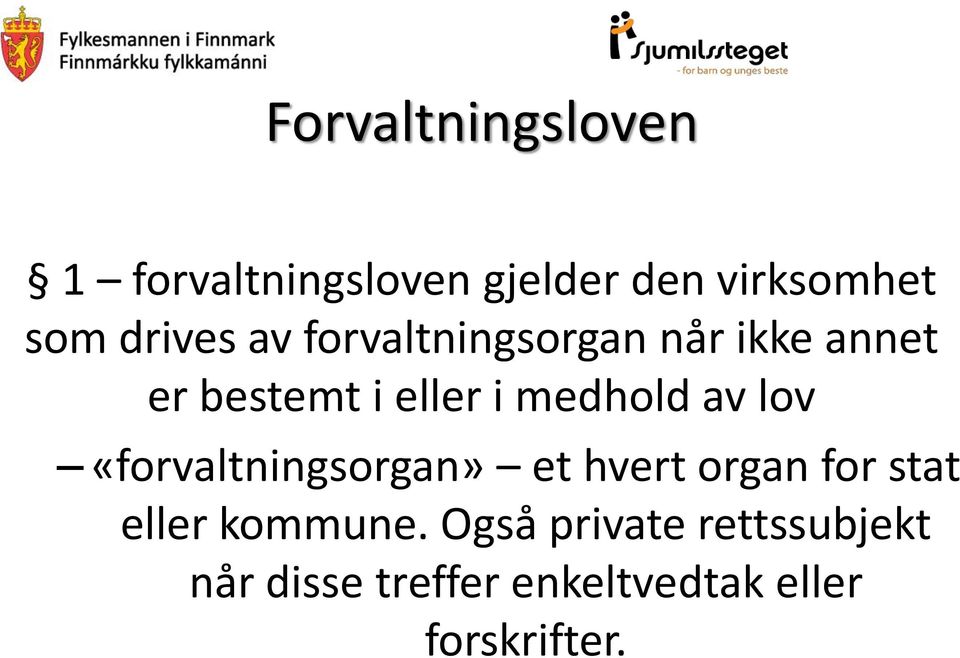 medhold av lov «forvaltningsorgan» et hvert organ for stat eller