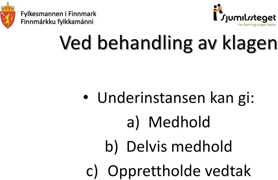 a) Medhold b) Delvis