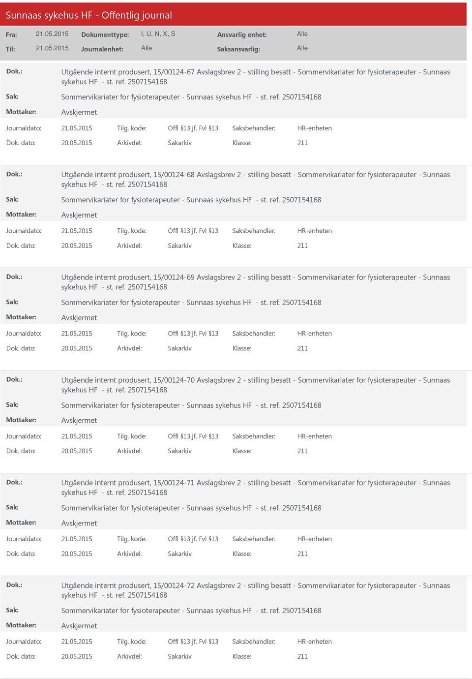 Sunnaas tgående internt produsert, 15/00124-70 Avslagsbrev 2 - stilling besatt - Sommervikariater for fysioterapeuter - Sunnaas tgående internt produsert, 15/00124-71 Avslagsbrev