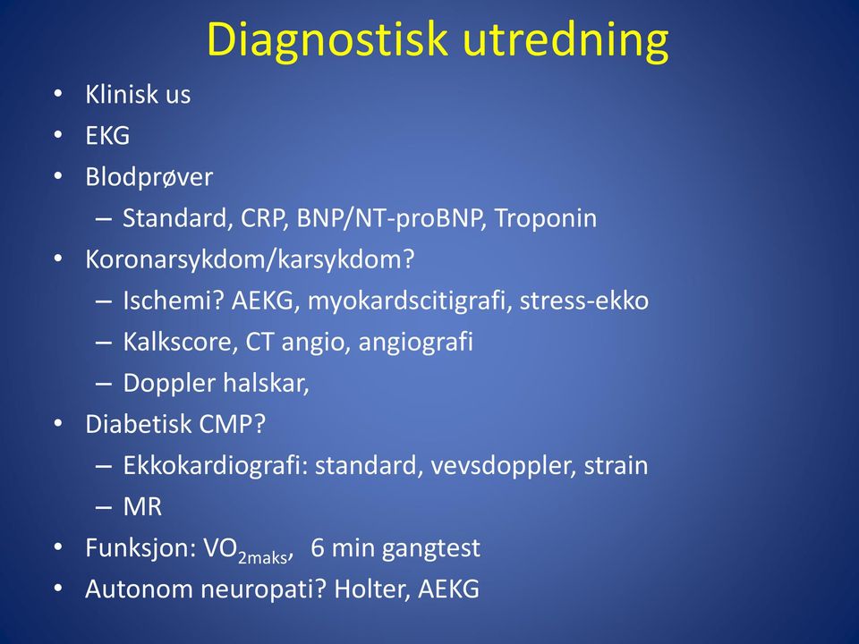 AEKG, myokardscitigrafi, stress-ekko Kalkscore, CT angio, angiografi Doppler