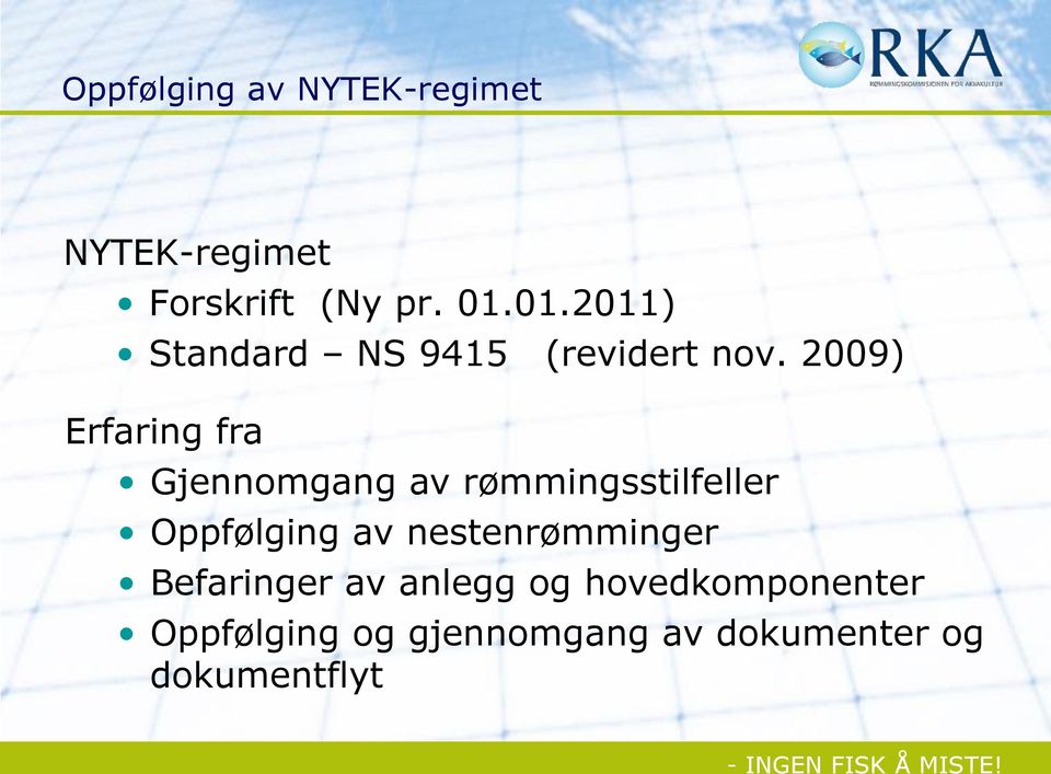 2009) Erfaring fra Gjennomgang av rømmingsstilfeller Oppfølging av