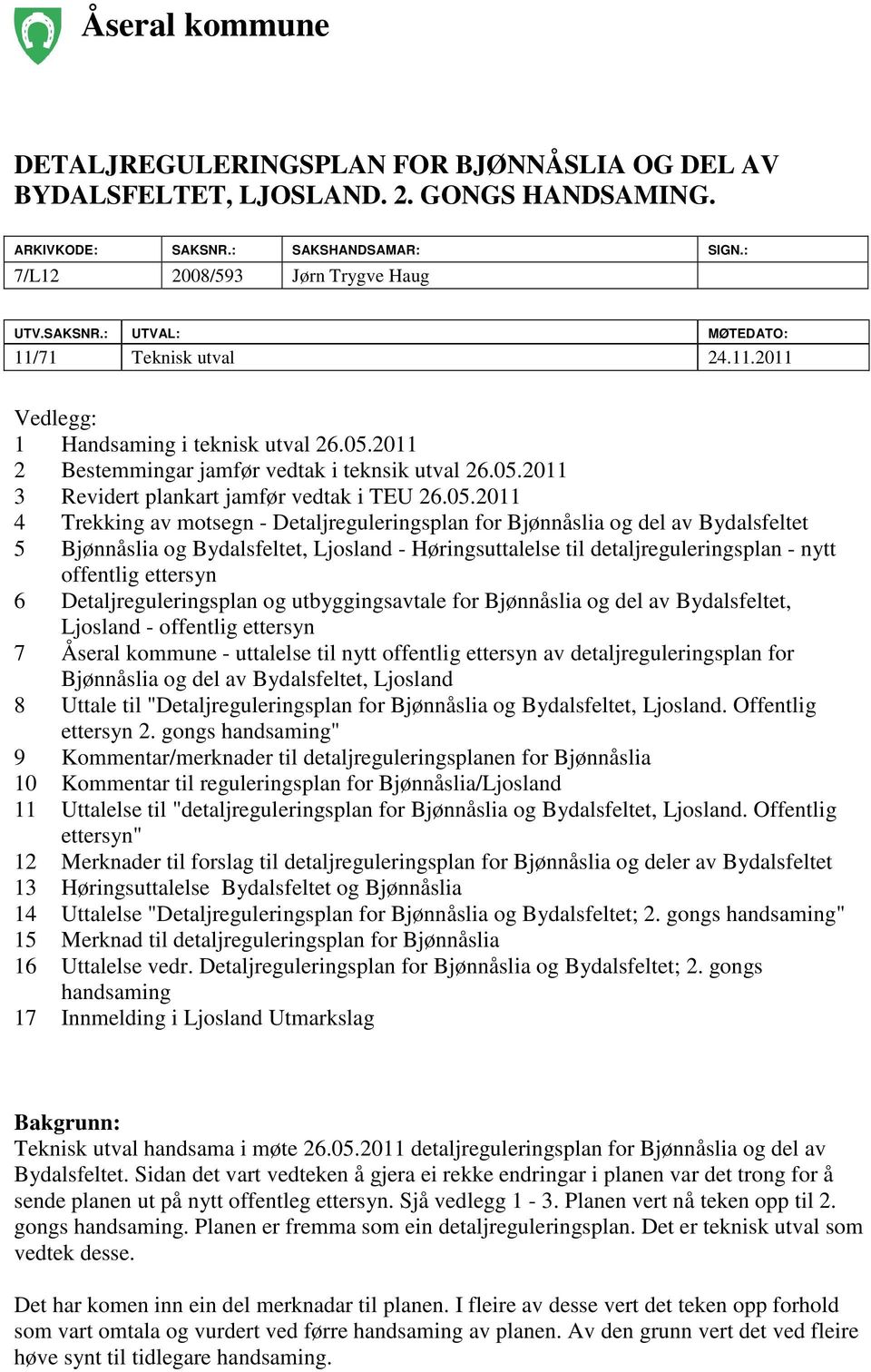 2011 2 Bestemmingar jamfør vedtak i teknsik utval 26.05.