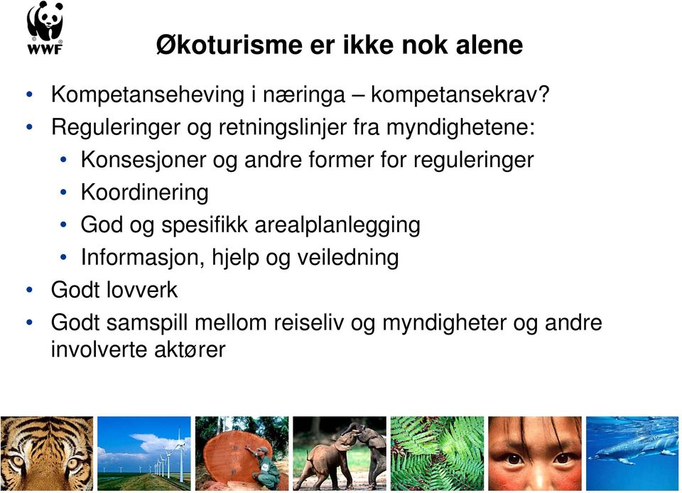 reguleringer Koordinering God og spesifikk arealplanlegging Informasjon, hjelp og