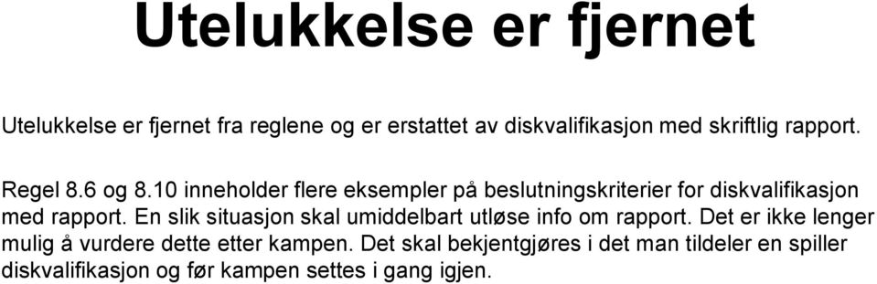 10 inneholder flere eksempler på beslutningskriterier for diskvalifikasjon med rapport.