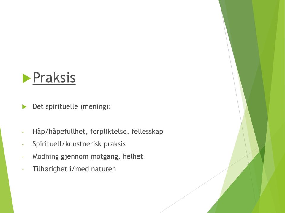 - Spirituell/kunstnerisk praksis - Modning