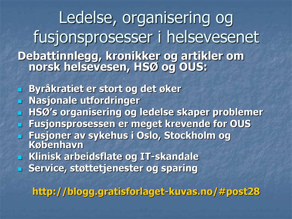 skaper problemer Fusjonsprosessen er meget krevende for OUS Fusjoner av sykehus i Oslo, Stockholm og