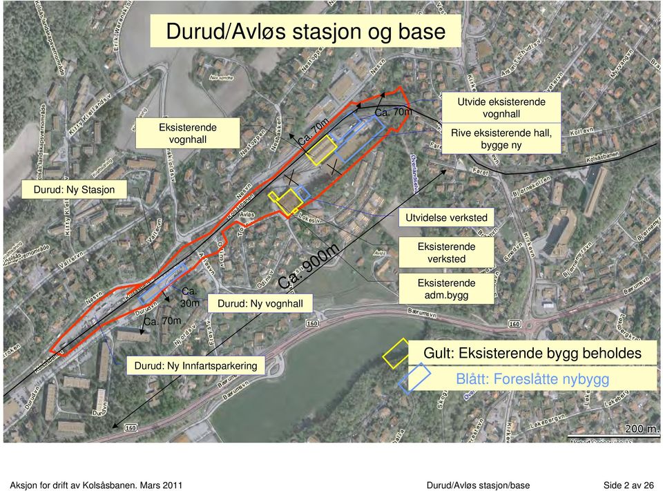 Utvidelse verksted Ca. 70m Ca. 30m Durud: Ny vognhall Ca.