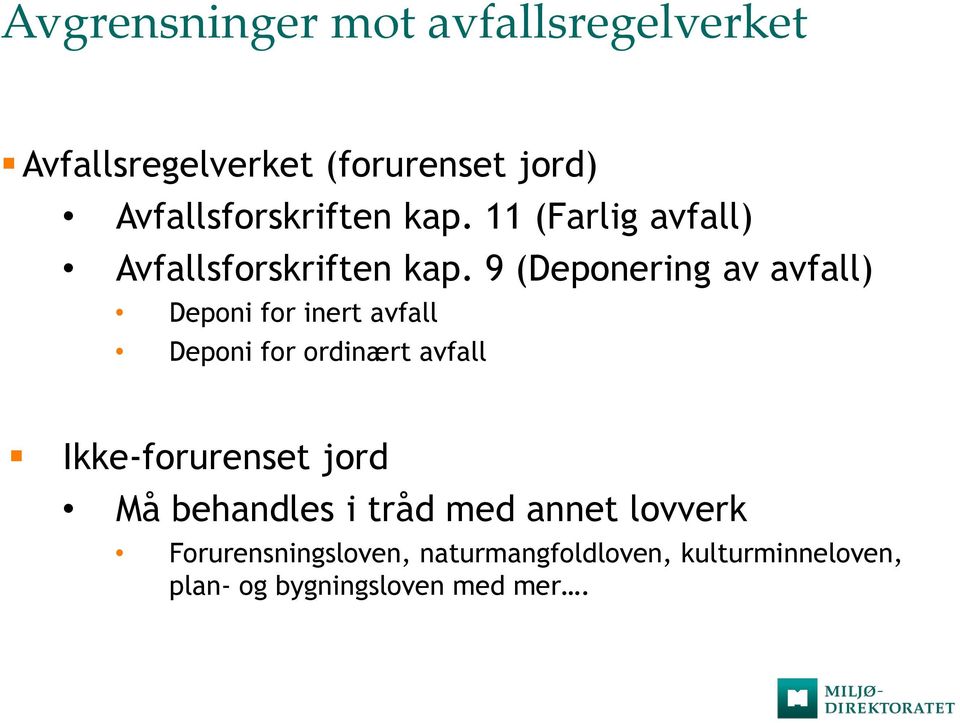 9 (Deponering av avfall) Deponi for inert avfall Deponi for ordinært avfall Ikke-forurenset