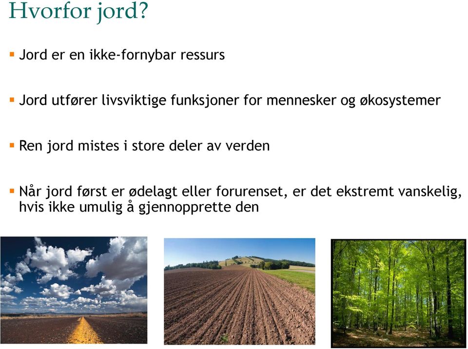 funksjoner for mennesker og økosystemer Ren jord mistes i store