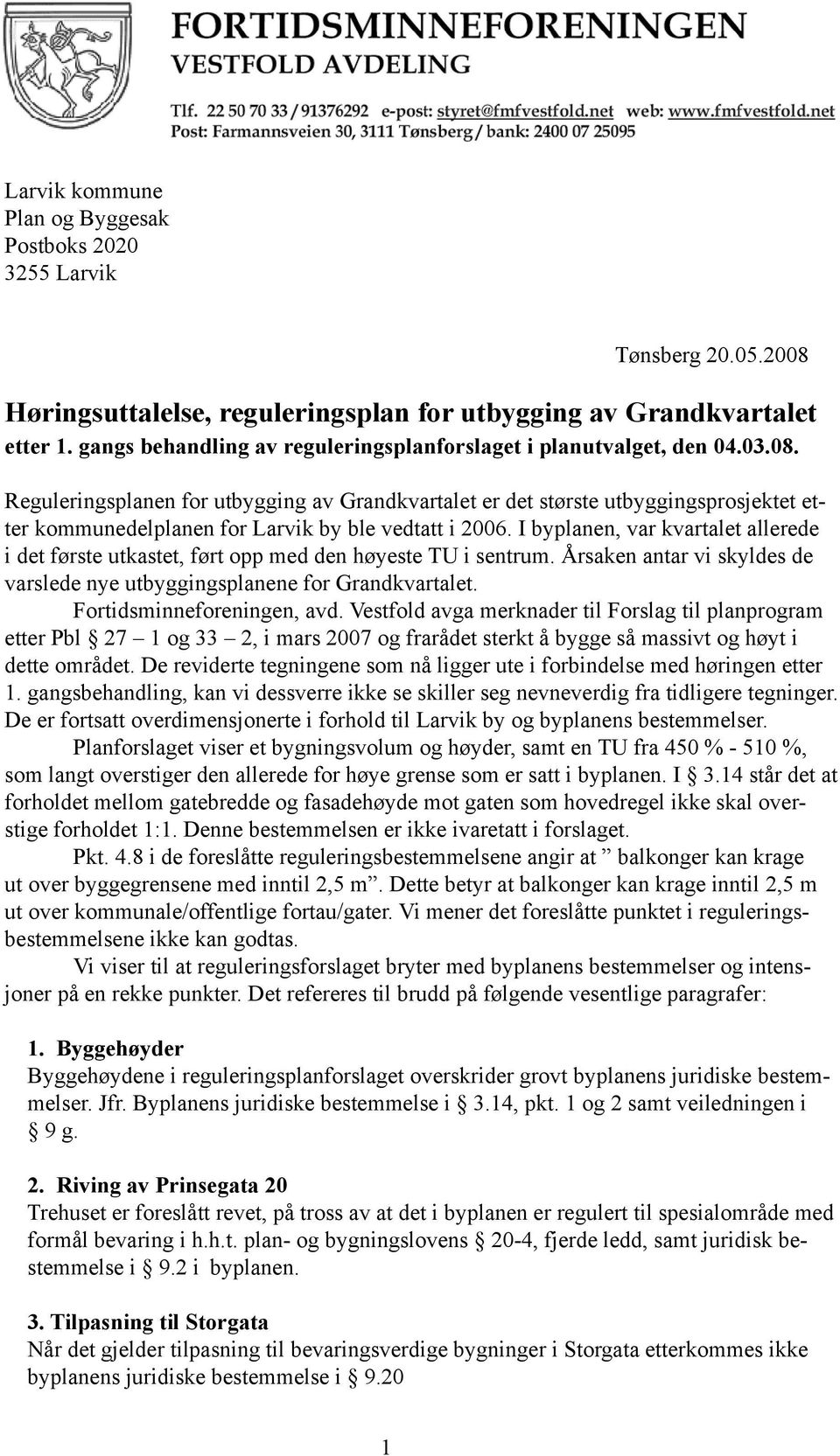 Reguleringsplanen for utbygging av Grandkvartalet er det største utbyggingsprosjektet etter kommunedelplanen for Larvik by ble vedtatt i 2006.