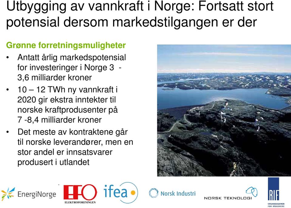 i 2020 gir ekstra inntekter til norske kraftprodusenter på 7-8,4 milliarder kroner Det meste av