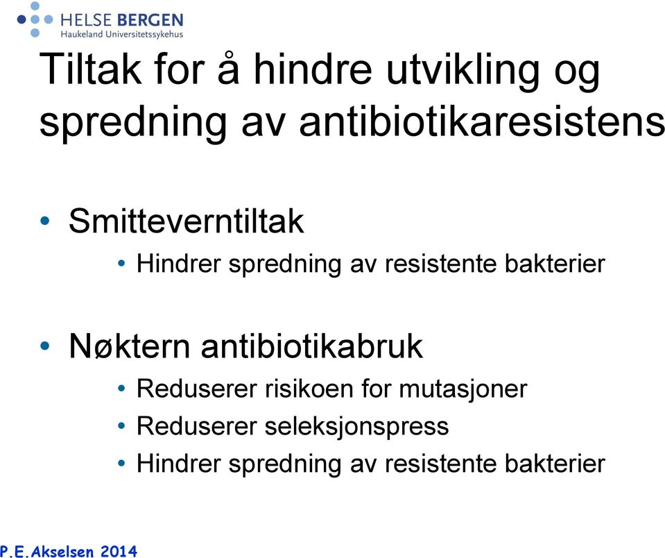 antibiotikabruk Reduserer risikoen for mutasjoner Reduserer