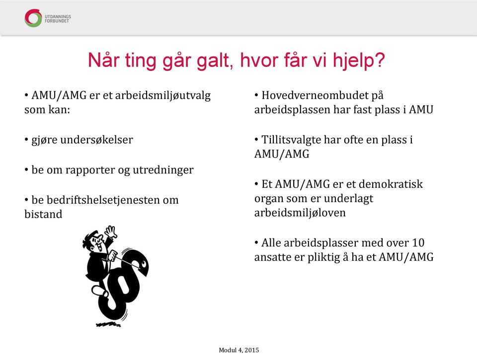 bedriftshelsetjenesten om bistand Hovedverneombudet på arbeidsplassen har fast plass i AMU