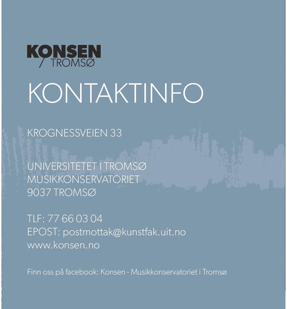 EPOST: postmottak@kunstfak.uit.no www.konsen.