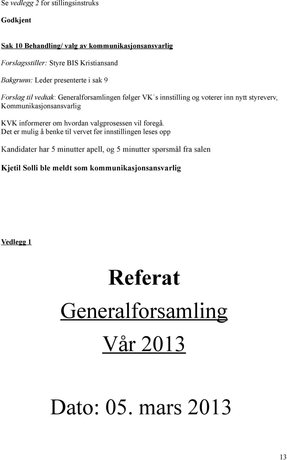 KVK informerer om hvordan valgprosessen vil foregå.