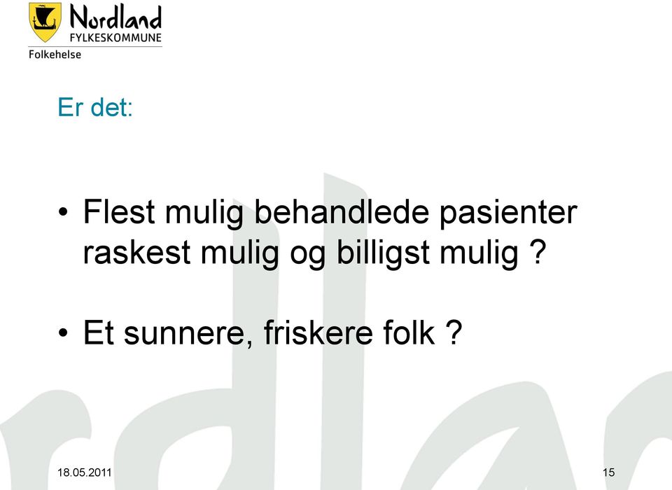 mulig og billigst mulig?