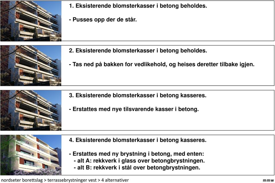 Eksisterende blomsterkasser i betong kasseres.