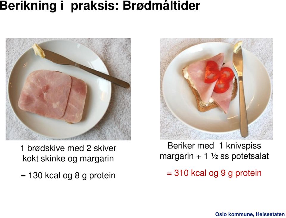 kcal og 8 g protein Beriker med 1 knivspiss