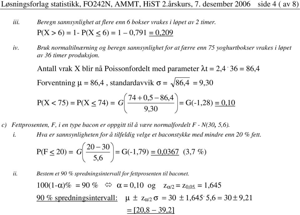 Antall vrak X blir nå Poissonfordelt med parameter λt,4.