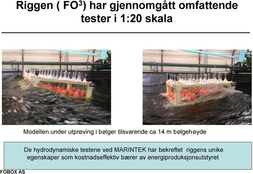 De hydrodynamiske testene ved MARINTEK har bekreftet riggens