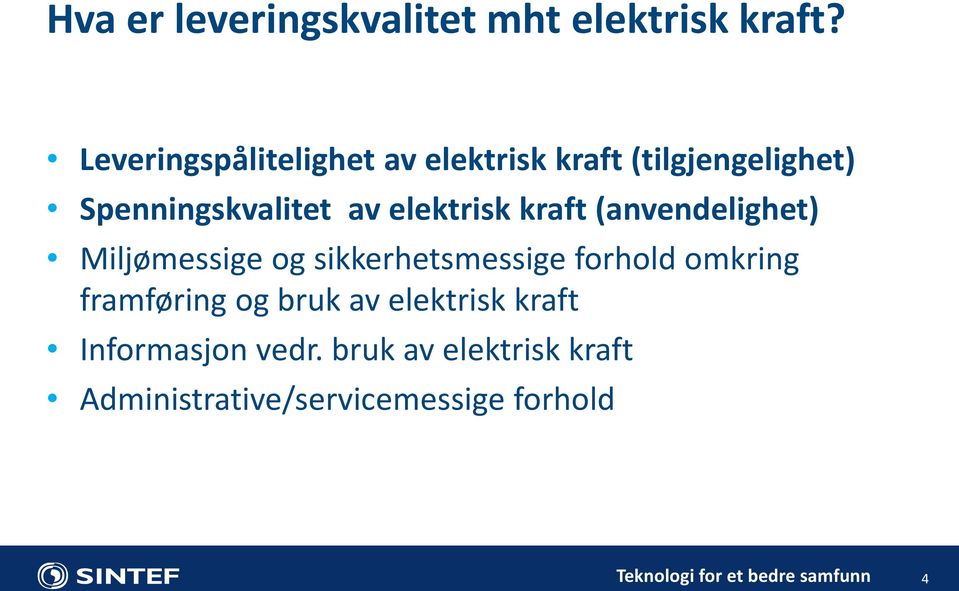 kraft (anvendelighet) Miljømessige og sikkerhetsmessige forhold omkring framføring og