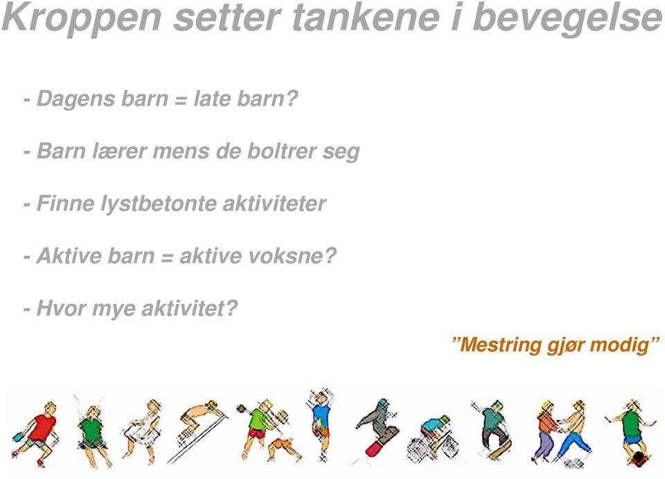 - Barn lærer mens de boltrer seg - Finne