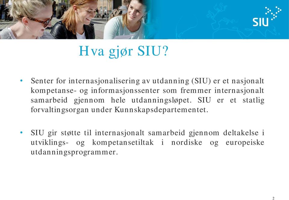 informasjonssenter som fremmer internasjonalt samarbeid gjennom hele utdanningsløpet.