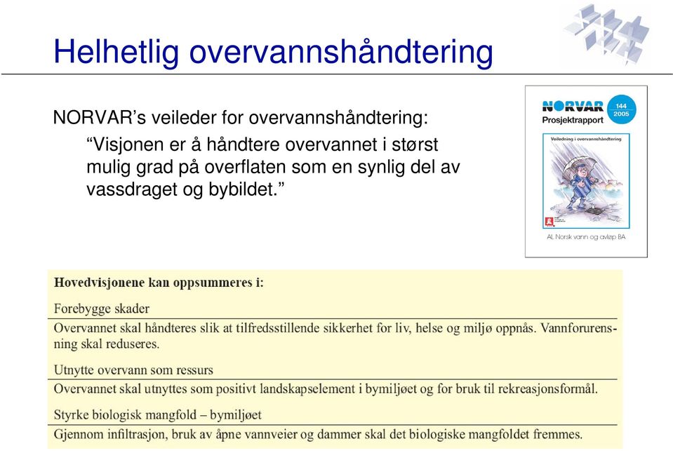 å håndtere overvannet i størst mulig grad på