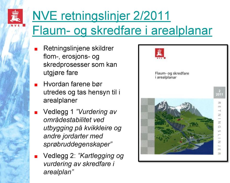 til i arealplaner Vedlegg 1 Vurdering av områdestabilitet ved utbygging på kvikkleire og