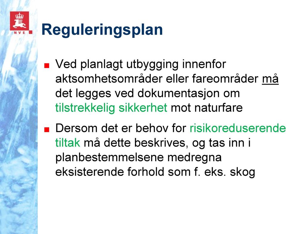 naturfare Dersom det er behov for risikoreduserende tiltak må dette