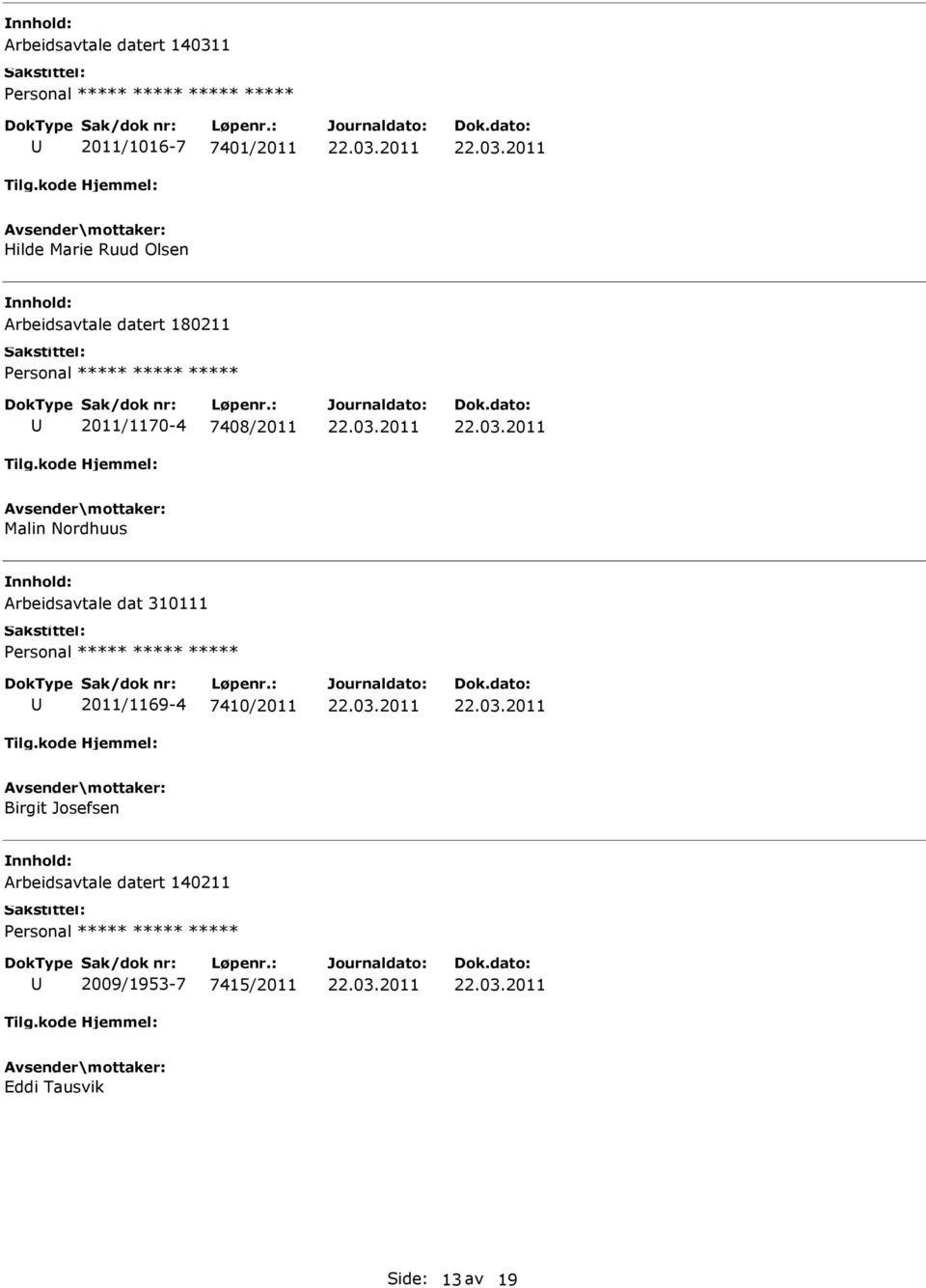 Nordhuus Arbeidsavtale dat 310111 2011/1169-4 7410/2011 Birgit