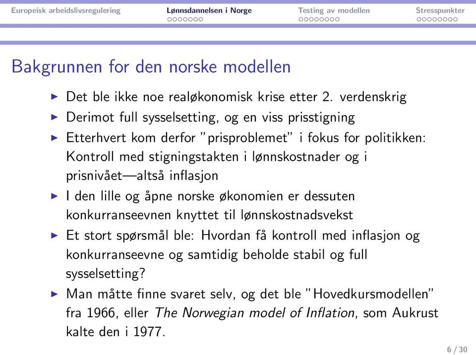 lønnskostnader og i prisnivået altså inflasjon I den lille og åpne norske økonomien er dessuten konkurranseevnen knyttet til lønnskostnadsvekst Et stort spørsmål
