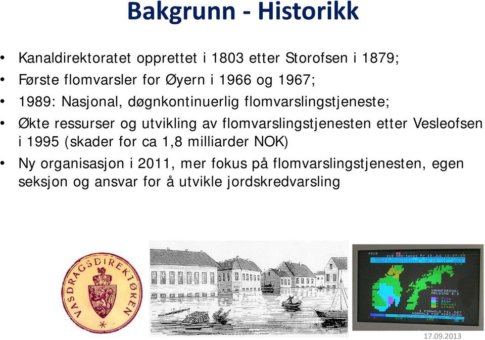 av flomvarslingstjenesten etter Vesleofsen i 1995 (skader for ca 1,8 milliarder NOK) Ny organisasjon i