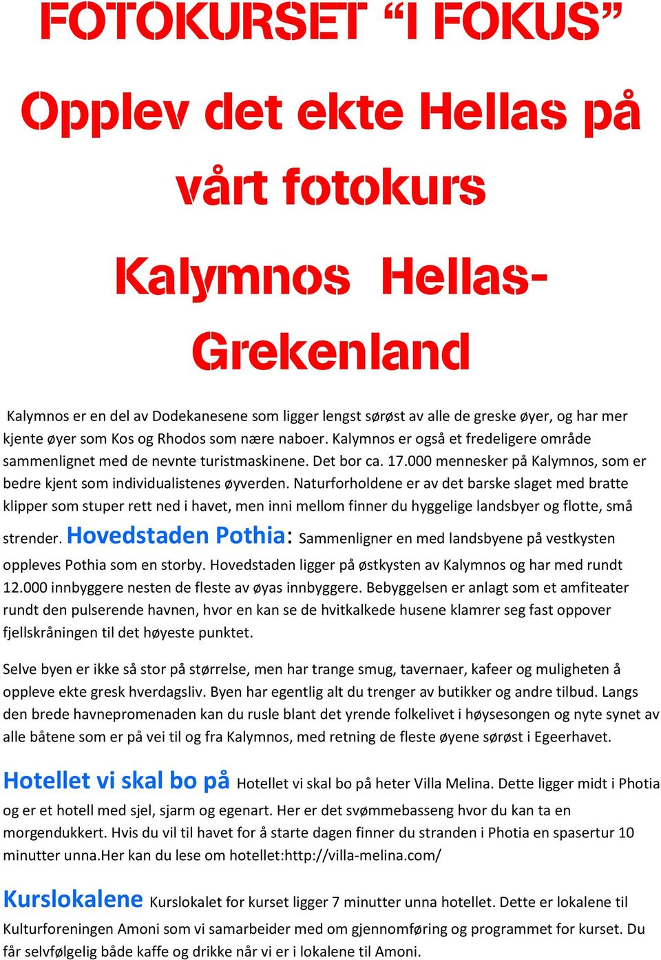 000 mennesker på Kalymnos, som er bedre kjent som individualistenes øyverden.