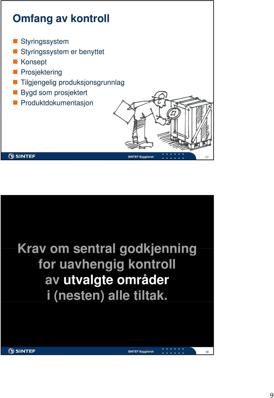 Produktdokumentasjon SINTEF Byggforsk 17 Krav om sentral godkjenning for