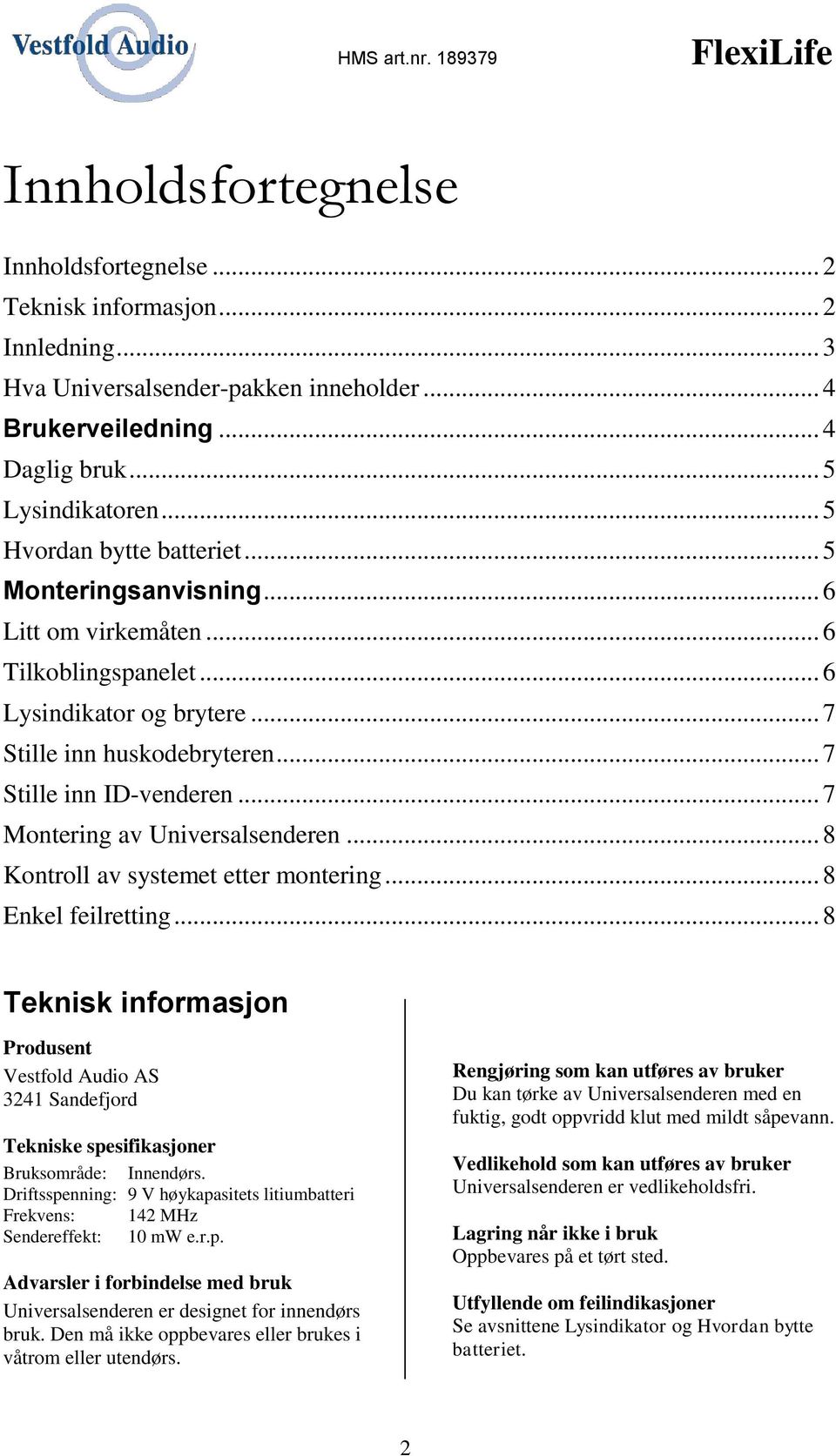 .. 7 Montering av Universalsenderen... 8 Kontroll av systemet etter montering... 8 Enkel feilretting.