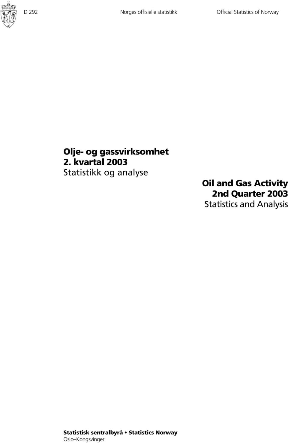 kvartal 2003 Statistikk og analyse Oil and Gas Activity 2nd