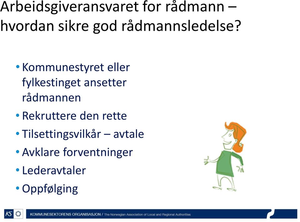 Kommunestyret eller fylkestinget ansetter rådmannen