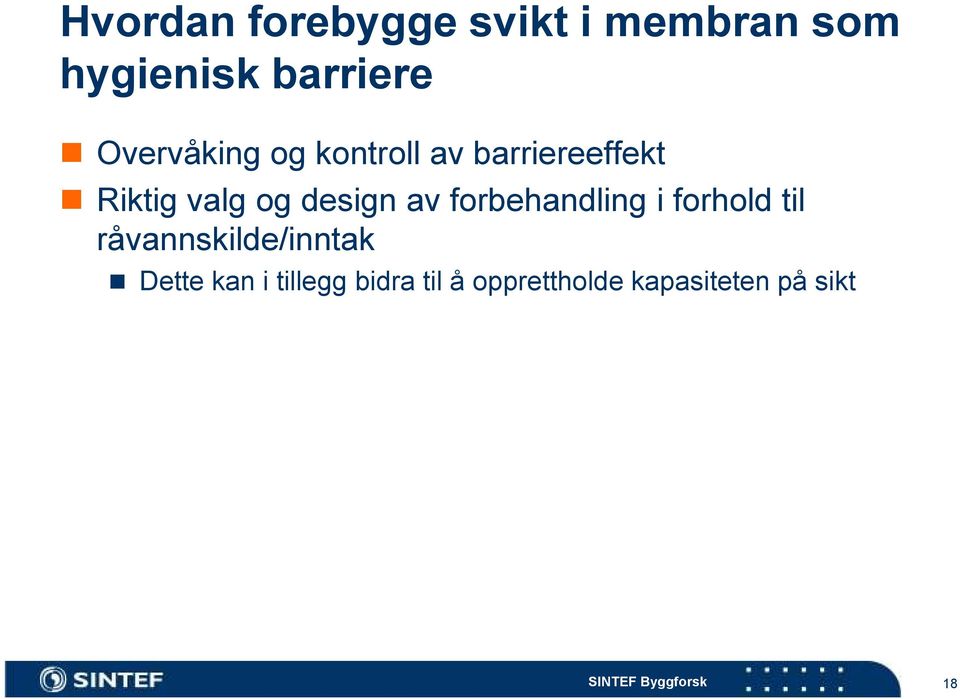 av forbehandling i forhold til råvannskilde/inntak Dette kan i