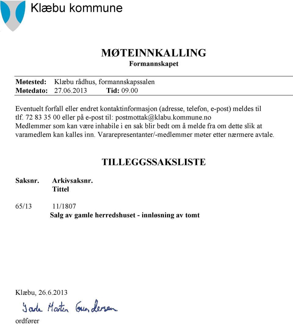 72 83 35 00 eller på e-post til: postmottak@klabu.kommune.