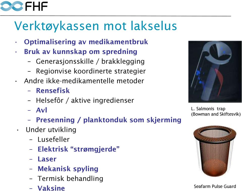 aktive ingredienser Avl Presenning / planktonduk som skjerming Under utvikling Lusefeller Elektrisk