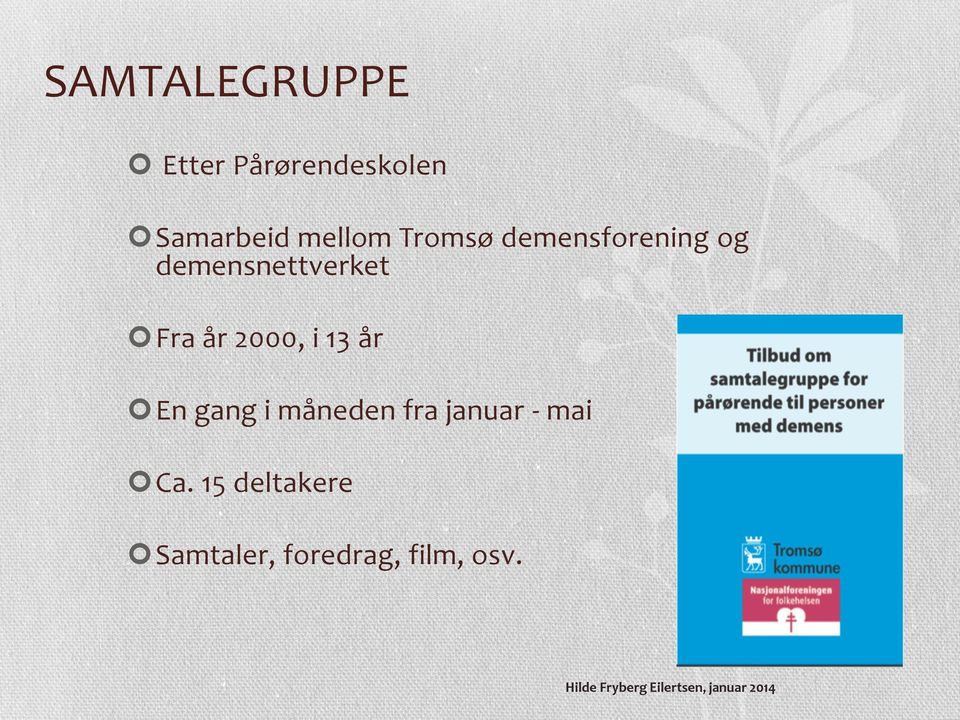 Fra år 2000, i 13 år En gang i måneden fra januar