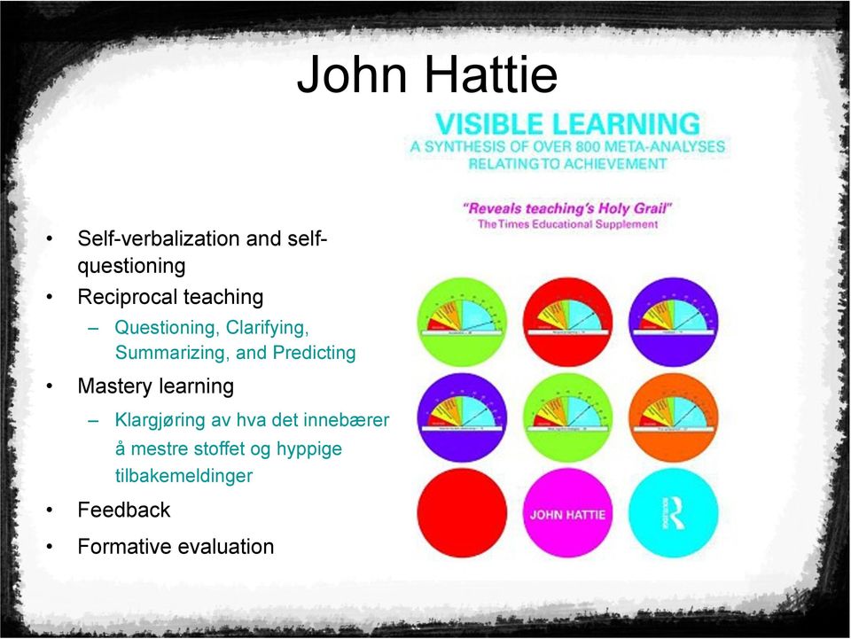 Mastery learning Klargjøring av hva det innebærer Feedback å