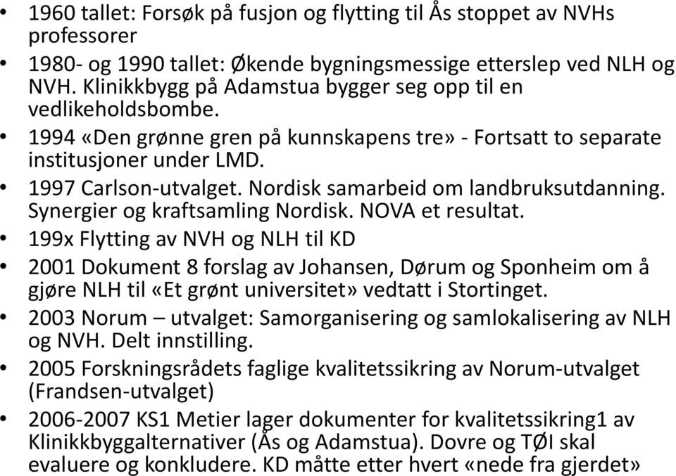 Nordisk samarbeid om landbruksutdanning. Synergier og kraftsamling Nordisk. NOVA et resultat.