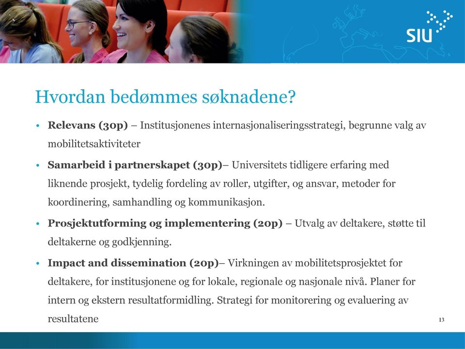 liknende prosjekt, tydelig fordeling av roller, utgifter, og ansvar, metoder for koordinering, samhandling og kommunikasjon.