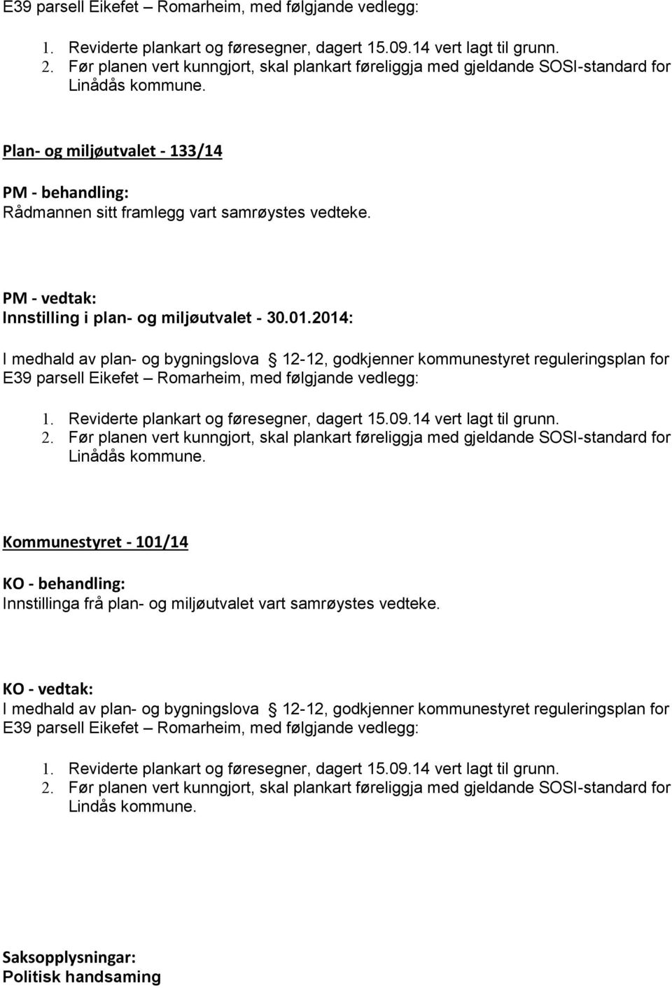 PM - vedtak: Innstilling i plan- og miljøutvalet - 30.01.