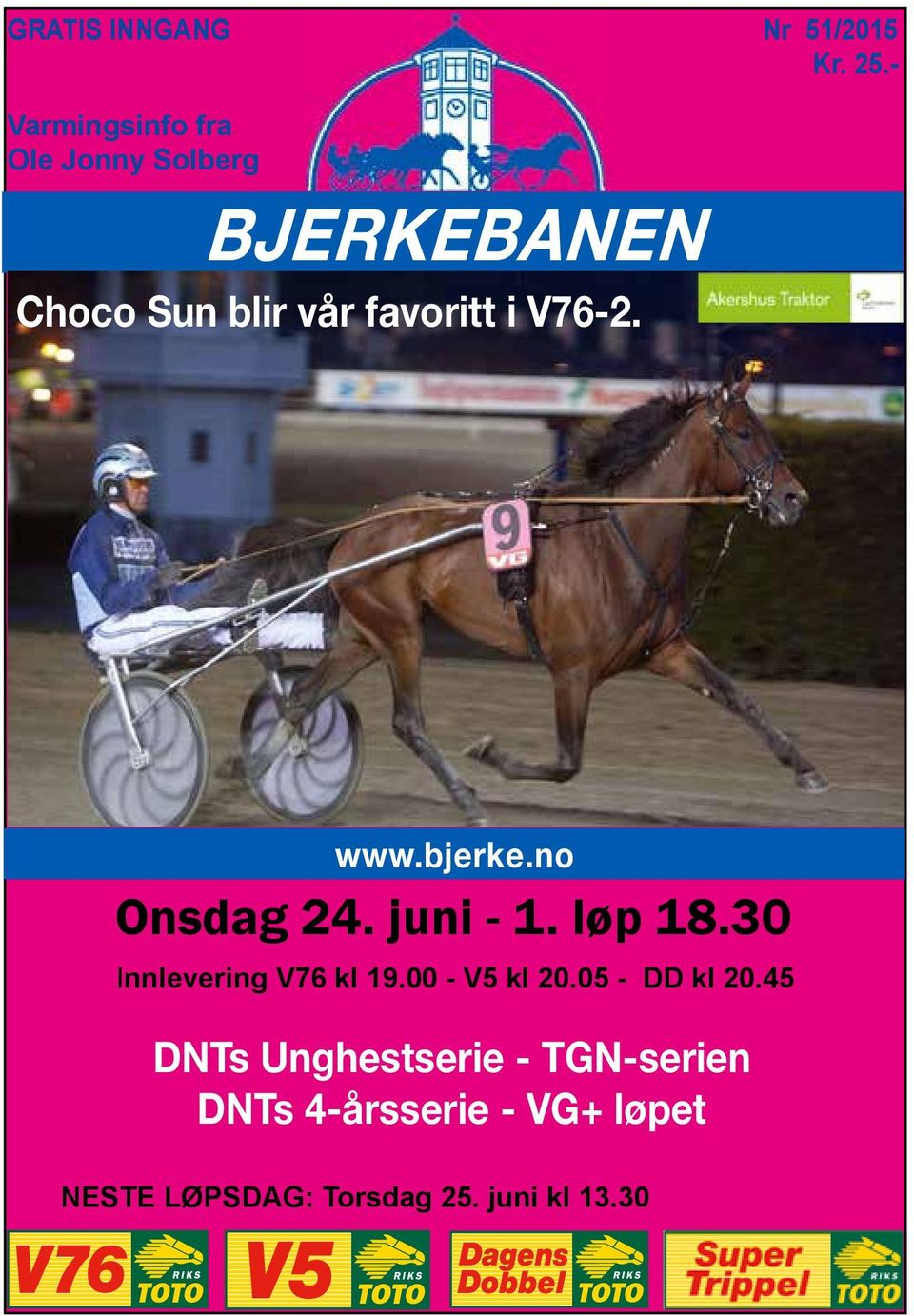 V76-2. www.bjerke.no Onsdag 24. juni - 1. løp 18.30 Innlevering V76 kl 19.