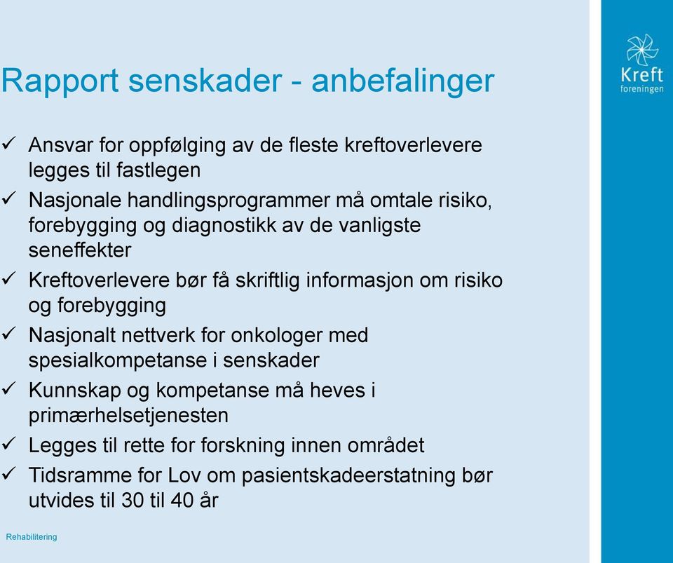 informasjon om risiko og forebygging Nasjonalt nettverk for onkologer med spesialkompetanse i senskader Kunnskap og kompetanse må