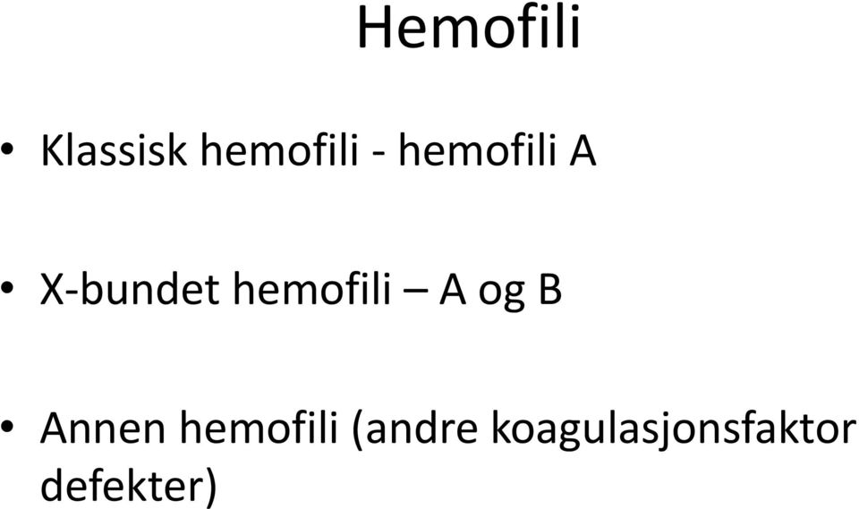 A og B Annen hemofili (andre